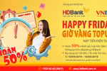 12h trưa thứ 6, nạp tiền điện thoại hoàn 50% giá trị tại HDBank