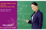 Gói cho vay ưu đãi dành cho giáo viên từ BAC A BANK