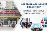 Doanh nghiệp hợp tác với trường ĐH thể hiện trách nhiệm xã hội và tầm nhìn xa