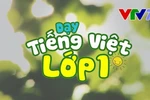Ba kênh truyền hình quốc gia phát sóng bài giảng lớp 1, lớp 2