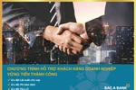 BAC A BANK hỗ trợ doanh nghiệp vững tiến thành công