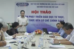 "Rào cản phát triển giáo dục tư thục, từ nhận thức đến cơ chế"