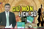 Toàn cảnh nội dung tích hợp Lịch sử và Địa Lý trong chương trình mới