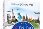 Giáo sư John Vũ và “Kiến tạo thế hệ Việt Nam ưu việt”