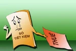 Đánh thuế tiền gửi tiết kiệm: Một kiến nghị tối tăm, thiếu tình người!