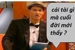 Hỏi xoáy đáp xoay: Cái "tài" cuối đời