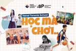Hà Nội Toronto: "Học mà chơi" - phương pháp phát triển toàn diện bộ kỹ năng