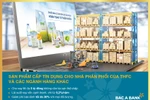 BAC A BANK ưu đãi cấp tín dụng cho Nhà phân phối THFC và các ngành hàng khác