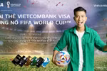 Xài thẻ Vietcombank Visa - bùng nổ FIFA World Cup 2022