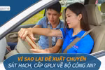 Vì sao lại đề xuất chuyển sát hạch, cấp giấy phép lái xe về Bộ Công an?