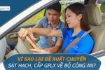 Vì sao lại đề xuất chuyển sát hạch, cấp giấy phép lái xe về Bộ Công an?