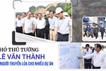 Phó Thủ tướng Lê Văn Thành: Người truyền lửa cho nhiều dự án