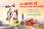 Vietjet yêu chiều hành khách tặng bảo hiểm Sky Care bay quốc tế thoải mái!