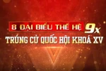 8 đại biểu thế hệ 9x trúng cử Quốc hội khóa XV