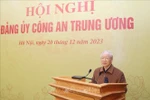 Tổng Bí thư Nguyễn Phú Trọng dự Hội nghị Đảng ủy Công an Trung ương