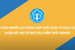 Motion graphic: Hướng dẫn người lao động nhận hỗ trợ từ Quỹ bảo hiểm thất nghiệp