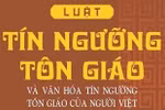 Quyền tự do tín ngưỡng, tôn giáo ở Việt Nam được tôn trọng và bảo vệ