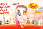 "Bao la thế giới - Yêu là phải tới" cùng triệu vé Vietjet chỉ từ 5.500 đồng 