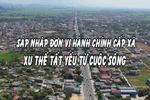 Phần 1: cứ đà này, 40 năm nữa mới sắp xếp xong 713 đơn vị hành chính cấp huyện? 