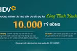 BIDV dành 10.000 tỷ đồng tài trợ các dự án “Công trình Xanh”