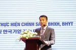Hội nghị Đối thoại giữa Bảo hiểm xã hội Việt Nam và các doanh nghiệp Hàn Quốc 