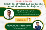 Tọa đàm “Chuyển đổi số trong giáo dục đại học: Xu thế và những vấn đề đặt ra”
