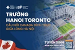 Trường Hà Nội Toronto: Cầu nối Canada đích thực giữa lòng Thủ đô