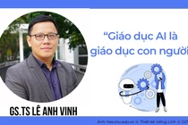 GS.TS Lê Anh Vinh: "Dạy AI là dạy công nghệ nhưng giáo dục AI là giáo dục con người"