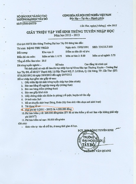 Tuy nhiên, trong Giấy triệu tập thí sinh trúng tuyển nhập học Cao đẳng năm học 2012-2013 dành cho Thu Thảo, do PCT Hội đồng tuyển sinh Nguyễn Văn Quang ký, thì tại mục 9 (Phần hồ sơ nhập học) của giấy này lại ghi: Học phí học kỳ 1 năm học 2011-2012 là 4.500.000 đồng. Điều này làm dấy lên hoài nghi việc nhà trường ‘khai man làm ẩu’ nên mới xảy ra sai sót hy hữu như vậy?
