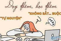 Giáo viên cố tình vi phạm dạy thêm công khai danh tính, xử lý nghiêm làm gương là cần thiết