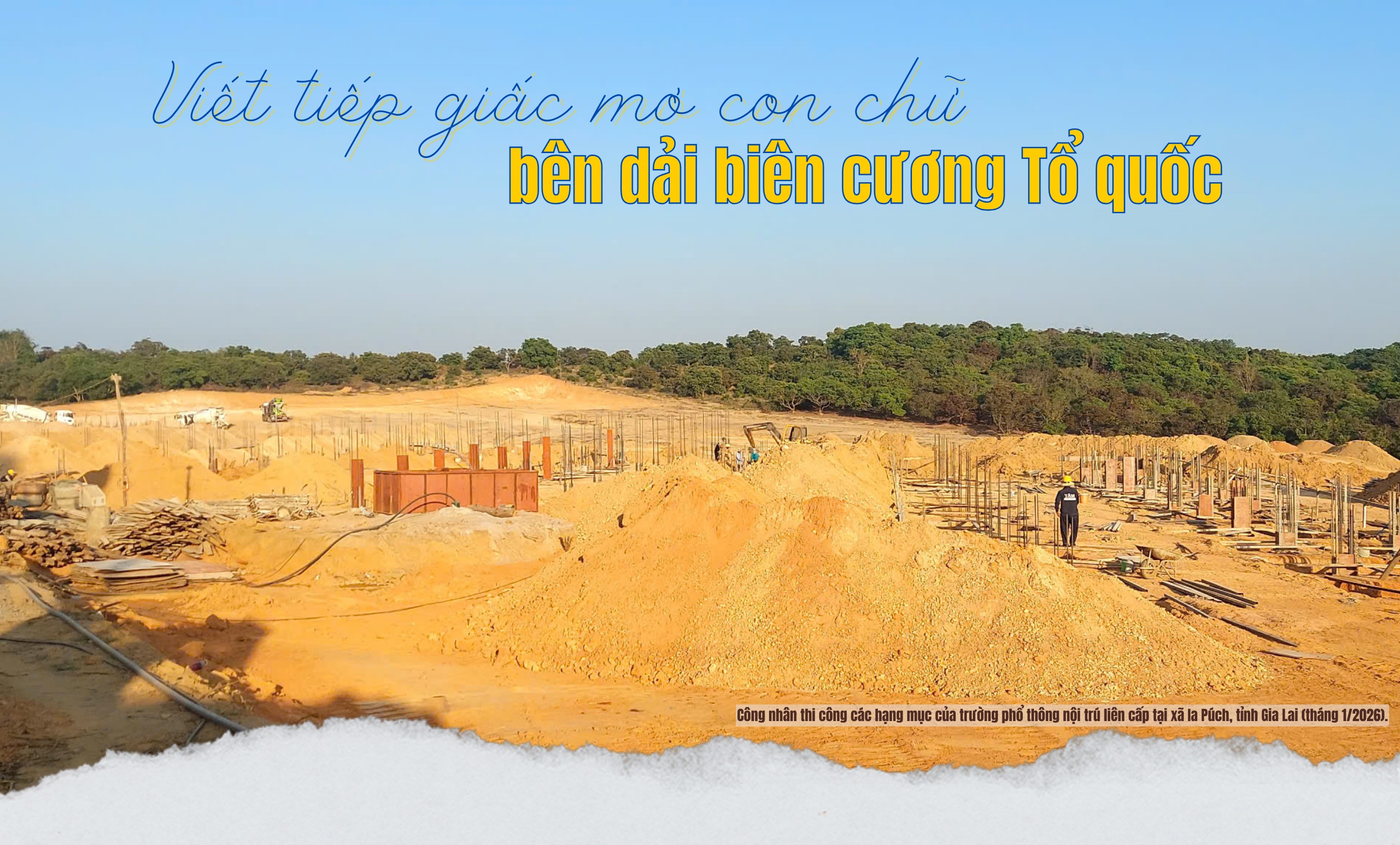 Xây trường nơi đại ngàn: Viết tiếp giấc mơ con chữ bên dải biên cương Tổ quốc