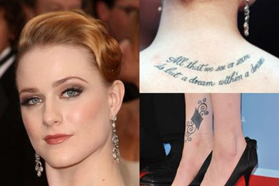 Rachel Evan Wood với hình xăm ngay dưới cổ là dòng chữ "Tất cả những gì chúng ta thấy hay hình dung đều chỉ là mộng tưởng trong mộng tưởng mà thôi". Wood còn có hình xăm ở mắt cá chân, bao gồm hình kim cương, một con chim đen và dâu tây. Rachel Evan Wood với hình xăm ngay dưới cổ là dòng chữ "Tất cả những gì chúng ta thấy hay hình dung đều chỉ là mộng tưởng trong mộng tưởng mà thôi". Wood còn có hình xăm ở mắt cá chân, bao gồm hình kim cương, một con chim đen và dâu tây.