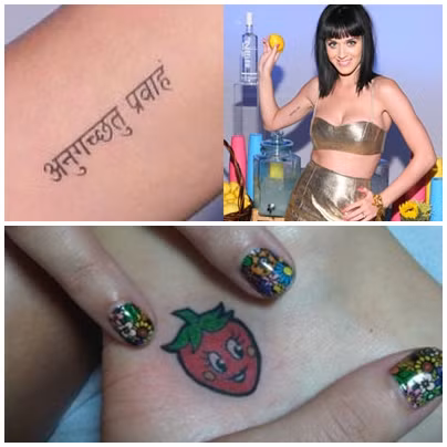 Năm 2010, nữ ca sĩ Katy Perry với hình xăm bằng chữ Phạn “Anuugacchati Pravaha” có nghĩa là “Thuận theo thự nhiên” tương tự như trên bắp tay của chồng cô từng xăm vì hai người có nhiều kỷ niệm ở Ấn Độ, tháng 10/2012 cặp đôi cũng sẽ tổ chức hôn lễ tại đất nước châu Á này. Trước đó, tháng 7/2009 Katy đã chọn hình xăm một quả dâu tây dễ thương phía dưới mắt cá chân trái.