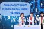 Muốn thu hút chuyên gia hàng đầu, cần phát huy lợi thế khác biệt chỉ Việt Nam có