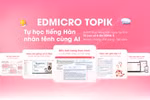 Edmicro TOPIK - Nền tảng tự học tiếng Hàn, ôn TOPIK nhanh chóng, dễ dàng và tiết kiệm.