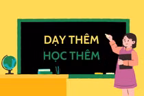 Sửa đổi Thông tư 29: Chuyên gia hiến kế gỡ “nút thắt” dạy thêm, học thêm