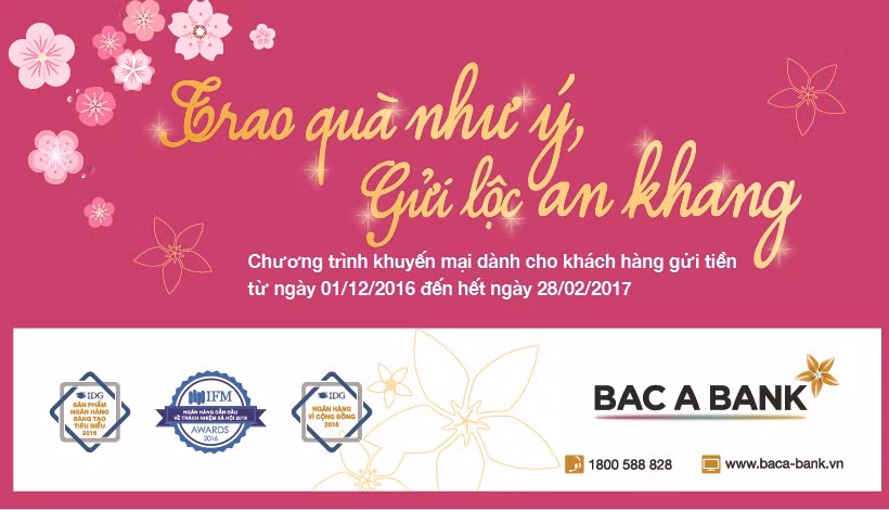 Khách hàng cá nhân gửi tiền tại BAC A BANK từ 1/12/2016 đến hết 28/2/2017 được tặng những phần quà giá trị và được tham dự chương trình quay số trúng thưởng. Khách hàng được giải đặc biệt sẽ nhận ô tô Toyota Camry 2.0E. Khách hàng cá nhân gửi tiền tại BAC A BANK từ 1/12/2016 đến hết 28/2/2017 được tặng những phần quà giá trị và được tham dự chương trình quay số trúng thưởng. Khách hàng được giải đặc biệt sẽ nhận ô tô Toyota Camry 2.0E.