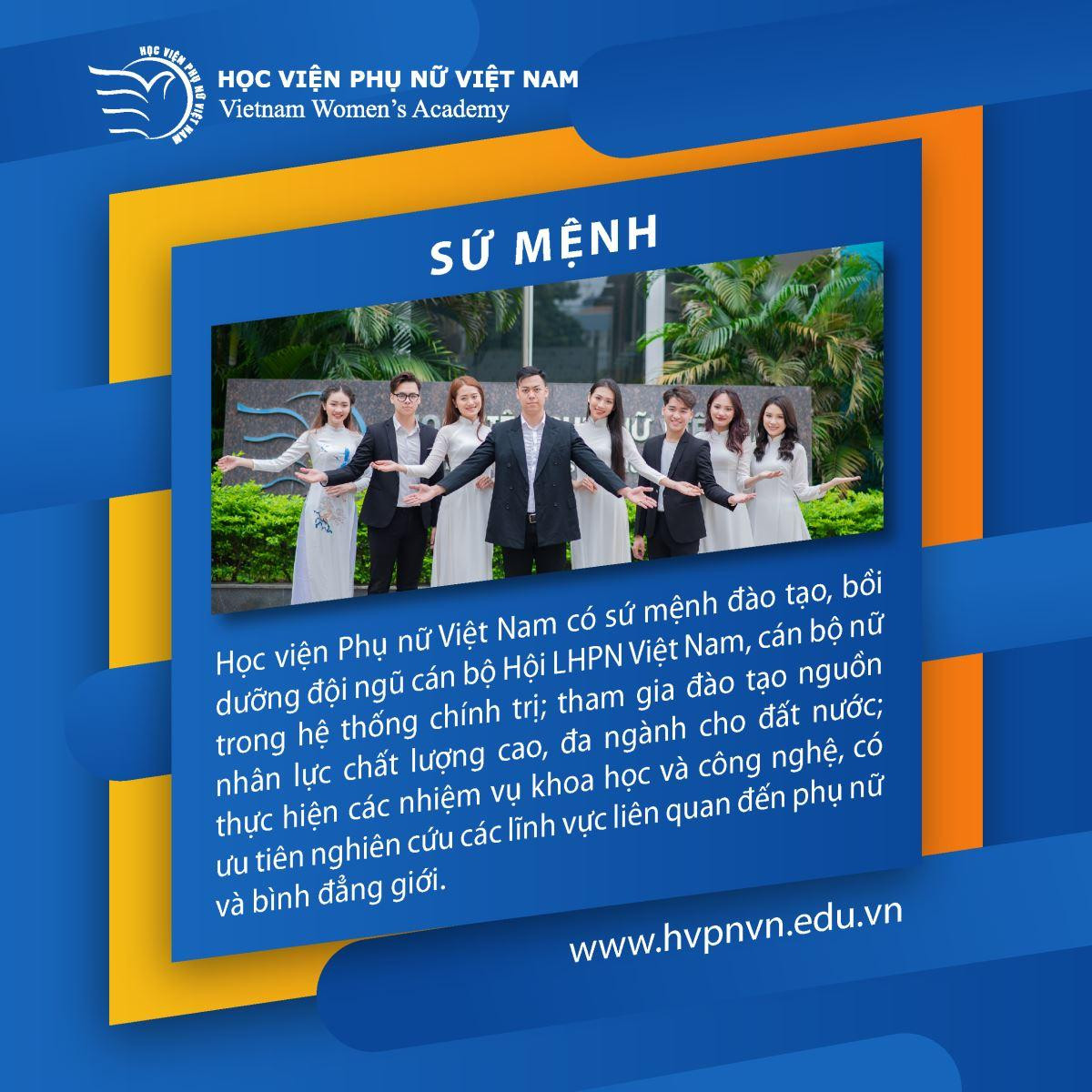 Sứ mệnh của Học viện Phụ nữ Việt Nam đề cập rõ "đào tạo, bồi dưỡng đội ngũ cán bộ Hội, cán bộ làm công tác phụ nữ và tham gia đào tạo nguồn nhân lực cho đất nước đáp ứng yêu cầu, tiêu chuẩn trong từng thời kỳ; thực hiện các nhiệm vụ khoa học công nghệ để tham mưu, đề xuất cho Đảng, Nhà nước và Hội Liên hiệp Phụ nữ Việt Nam”. Ảnh: hvpnvn.edu.vn