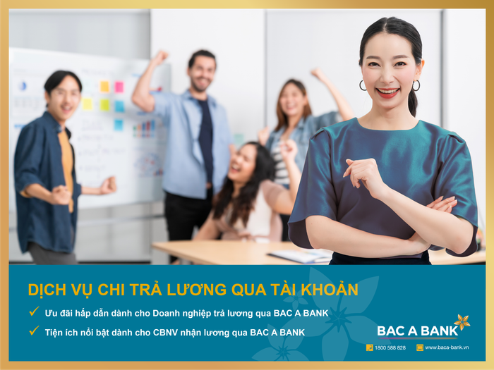 BAC A BANK đã và đang liên tục nâng cao chất lượng dịch vụ chi trả lương qua tài khoản.