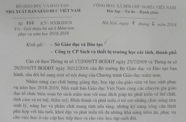 Đây là văn bản Nhà xuất bản Giáo dục Việt Nam (Bộ Giáo dục và Đào tạo) gửi tới các Sở Giáo dục và Đào tạo, Công ty cổ phần sách và thiết bị trường học các tỉnh, thành phố về việc giới thiệu bộ sách mầm non phục vụ năm học 2018-2019. (Ảnh chụp màn hình) Đây là văn bản Nhà xuất bản Giáo dục Việt Nam (Bộ Giáo dục và Đào tạo) gửi tới các Sở Giáo dục và Đào tạo, Công ty cổ phần sách và thiết bị trường học các tỉnh, thành phố về việc giới thiệu bộ sách mầm non phục vụ năm học 2018-2019. (Ảnh chụp màn hình)