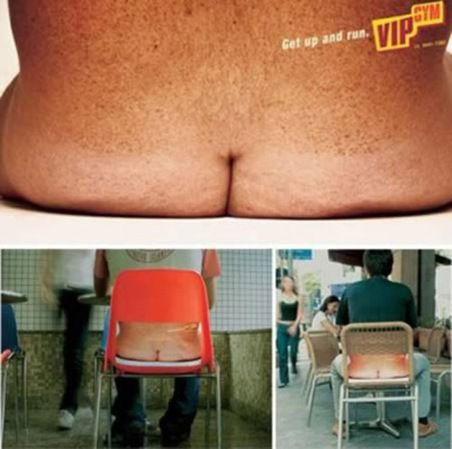 3. Dù vòng 3 không đẹp nhưng ai cũng phải liếc nhìn và... hết hồn Một phòng tập thể dục ở Mỹ đã nghĩ ra một cách khiến những ai đang ngồi ăn uống phải đứng dậy để nghĩ tới việc luyện tập. Với hình ảnh của chiếc "bàn tọa" mỡ màng và không mấy gợi cảm đã làm khối người sợ hãi và giật mình vì nghĩ đến tương lai khi mình ăn quá nhiều và lười tập luyện.