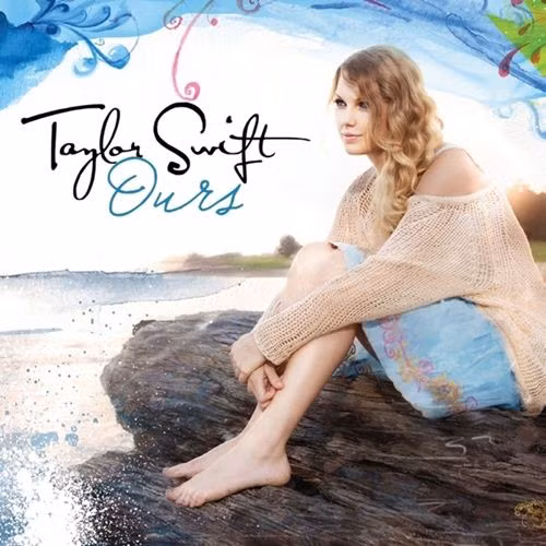 "Ours" - Taylor Swift "Ours" - Taylor Swift