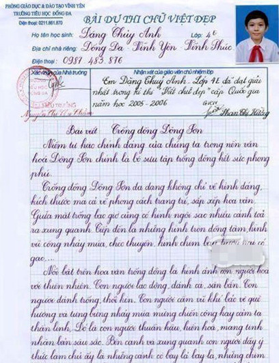 Bài dự thi của em Đặng Thủy Anh - học sinh lớp 4E Đống Đa, Vĩnh Phúc, giải Nhất cuộc thi Viết chữ đẹp cấp Quốc gia 2005 - 2006. Nhiều người còn nhận xét nét chữ của Thủy Anh còn đẹp hơn cả chữ của giáo viên (trong phần nhận xét). > KHOẢNH KHẮC NGỘ NGHĨNH CỦA BÉ NGÀY KHAI TRƯỜNG >> NỮ GIẢNG VIÊN TRẺ GÂY SỐT CƯ DÂN MẠNG