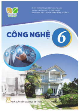 Sách giáo khoa Công nghệ được đánh giá với nhiều điểm ưu việt. Ảnh: website Nhà xuất bản Giáo dục VIệt Nam. Công nghệ 6.png