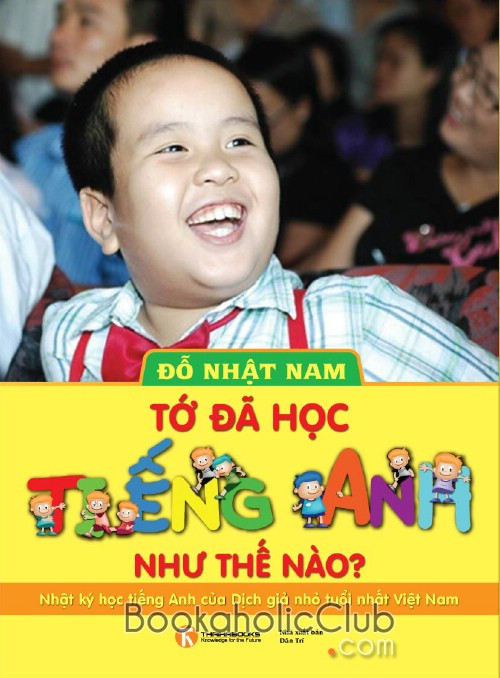 Bé Nhật Nam vừa ra mắt cuốn sách: "Tớ đã học tiếng Anh như thế nào?" Bé Nhật Nam vừa ra mắt cuốn sách: "Tớ đã học tiếng Anh như thế nào?"
