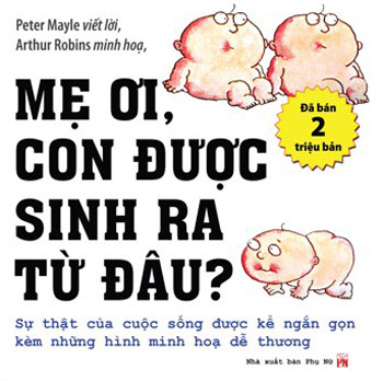 "Mẹ ơi con được sinh ra từ đâu" là câu hỏi thường gặp nhất của trẻ