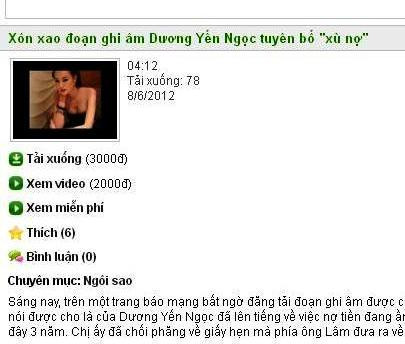 Một trang mạng kinh doanh clip ghi âm lời Dương Yến Ngọc loanh quanh chuyện nợ nần. Phí một lần tải clip từ 2000 - 3000 đồng. Một trang mạng kinh doanh clip ghi âm lời Dương Yến Ngọc loanh quanh chuyện nợ nần. Phí một lần tải clip từ 2000 - 3000 đồng.