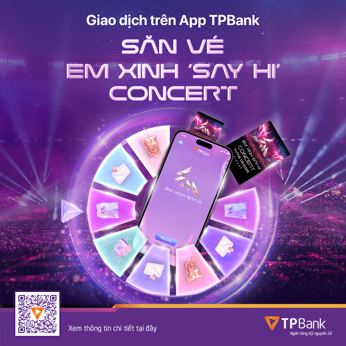 Xinhiu vừa trải nghiệm tiện ích đỉnh ngay trên App TPBank, vừa có cơ hội trúng vé Em Xinh “Say Hi” Concert.