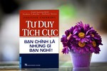 Giáo sư Nguyễn Lân Dũng đọc giùm bạn (81): Tư duy tích cực