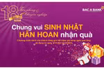  “Chung vui sinh nhật, hân hoan nhận quà” cùng Bac A Bank 